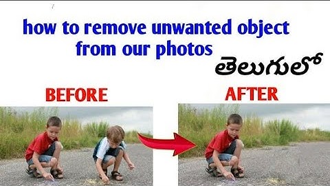 how to remove unwanted object from our photos in telugu
