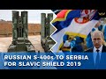 Russian S-400 air defense system sent to Serbia for Slavic Shield 2019