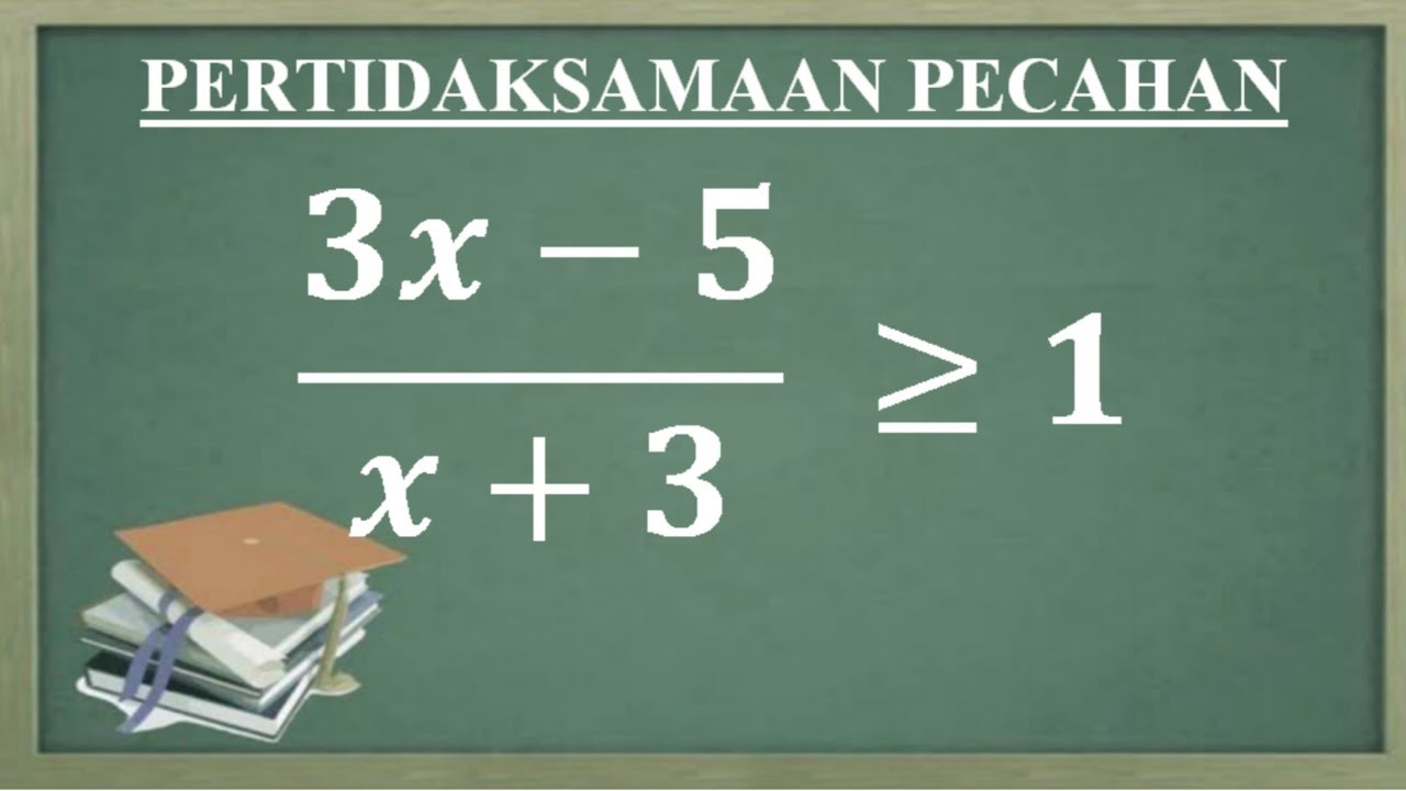 Pertidaksamaan bentuk pecahan I 