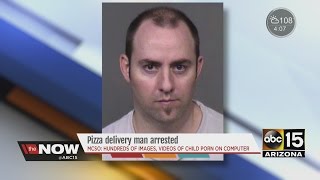 Pizza delivery man arrested for child porn in Maricopa County