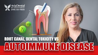 Root Canal, Dental Toxicity VS Autoimmune Disease | Aria Dental | Maryam Horiyat DDS.