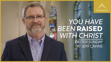 "The Resurrection Changes Everything" — Jeff Cavins on Easter Sunday