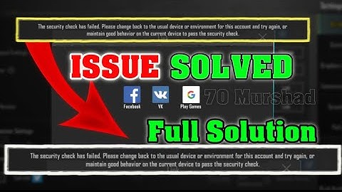 The Security check has failed. please change back to the usual device of this account and try again