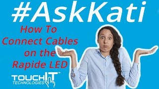How Do I Connect The Cables on the TouchIT Rapide LED?