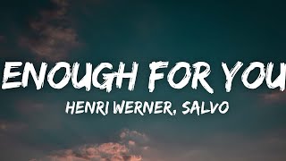 Henri Werner, Salvo - Enough For You (Lyrics) [7clouds Release]