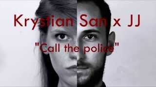 Miniatura de vídeo de "Krystian San x JJ - Call the Police"