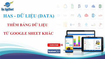 #Học_AppSheet/ #Dữ_liệu_Data/ THÊM BẢNG DỮ LIỆU TỪ GOOGLE SHEET KHÁC
