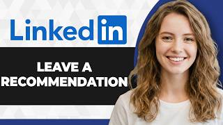 How to Leave Recommendation on LinkedIn (Full 2026 Guide)