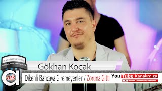 Gökhan Koçak - Dikenli Bahçeye Giremeyenler / Zoruna Gitti  #aşkproduksiyon #yüzbağlamabinakustik Resimi