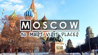 Top 10 MUST visit places in Moscow | Russia