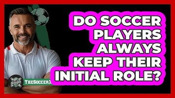 Do Soccer Players Always Keep Their Initial Role?
