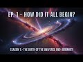 EP 1 How Did It All Begin EP 1 How Did It All Begin