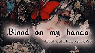 Blood on my hands - Ballerina ost 》Feat. Aul Blanco & DeVita 》Lyrics Resimi