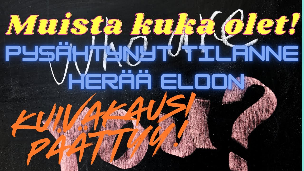 MUISTA KUKA OOT💚Kuivakausi päättyy😛Pysähtynyt tilanne herää eloon😍salassa oleva tieto tuodaan sulle!