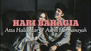 Lirik Hari Bahagia - Atta Halilintar & Aurel Hermansyah🎶