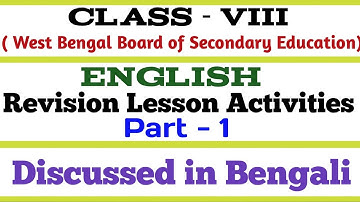 Class VIII (WBBSE) : English : Revision Lesson : Part - 1 : Activities 1,2,3,4,5,6&7 : Bangla