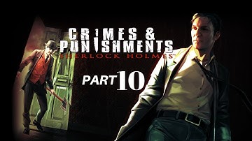 Sherlock Holmes Crimes & Punishments WALKTHROUGH Part 10 (No Commentary)