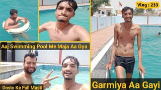 Garmiya Aa Gayi | Aaj Swimming Pool Me Maja Aa Gya | Dosto Ke Saath full Enjoy Or Masti