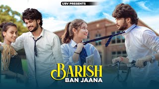 Baarish Ban Jaana | School Love Story | Jab Mein Badal Ban Jaaun | Payal Dev | Unknown Boy Varun