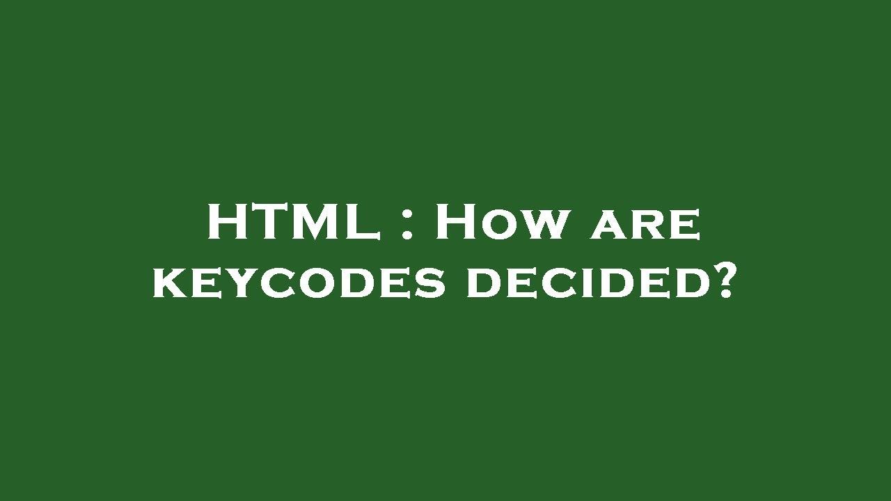 HTML : How are keycodes decided? - YouTube