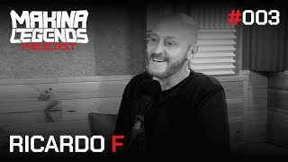 Makina Legends Podcast 003 // Ricardo F