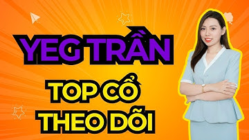 Lý do YEG trần? TOP CỔ PHIẾU THEO DÕI ĐÓN NHỊP TĂNG TUẦN SAU