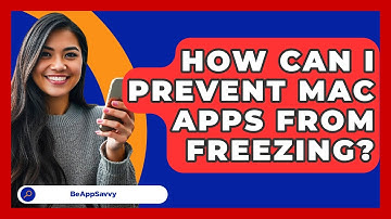 How Can I Prevent Mac Apps From Freezing? - Be App Savvy