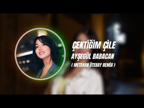 Ayşegül Babacan - Çektiğim Çile ( Metehan Ütebay Remix ) BİTEN BİTTİ, GİDEN GİTTİ !!!