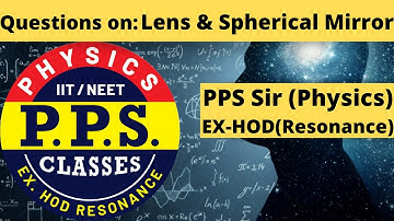 Lecture-13(Part-1) |Questions on Lens & Spherical M |Ray Optics| IIT-JEE|NEET |PPS Sir EX-HOD (RESO)