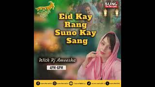 Eid Kay Rang Suno Kay Sang with Rj Ameesha