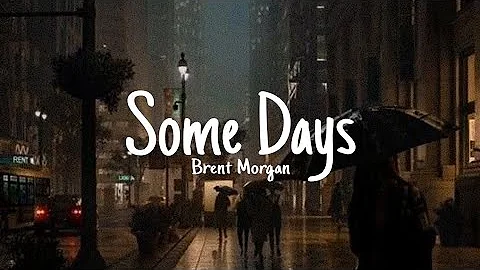 Some Days (lyrics) | Brent Morgan