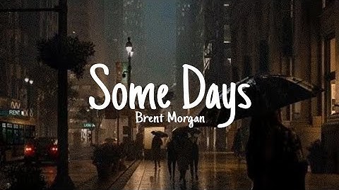 Thumbnail of Some Days (lyrics) | Brent Morgan