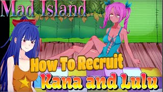Mad Island | How to Recruit Kana and Lulu