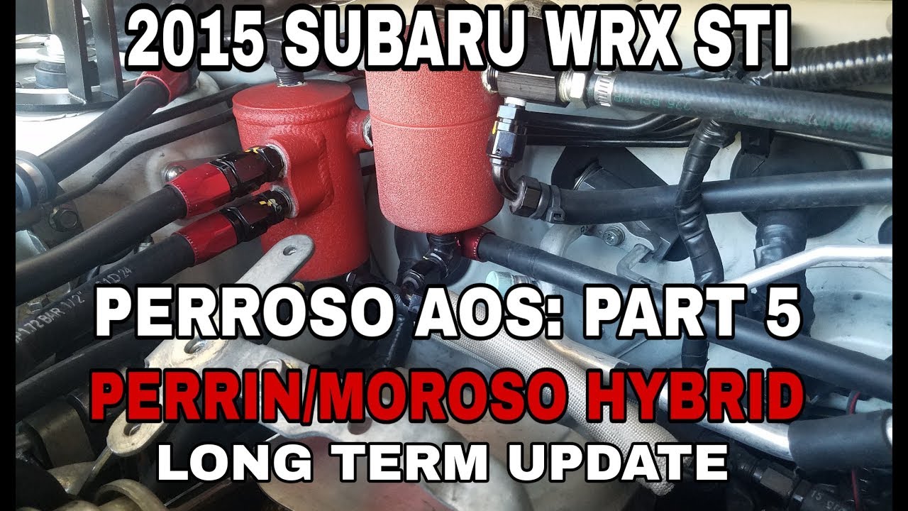 2015 SUBARU WRX STI - Perrin/Moroso AOS - Part 5 - 45K Miles Long Term ...