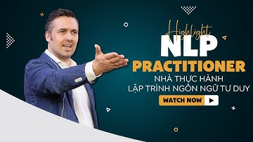 NLP Practitioner - Nhà thực hành lập trình ngôn ngữ tư duy | Sebastien Leblond