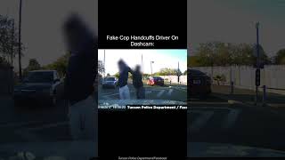 Fake Cop Handcuffs Driver On Dashcam