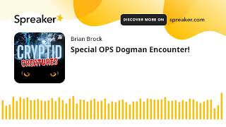 Special OPS Dogman Encounter!