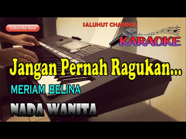 JANGAN PERNAH KAU RAGUKAN ll KARAOKE NOSTALGIA ll MERIAM BELINA ll NADA WANITA A=DO class=