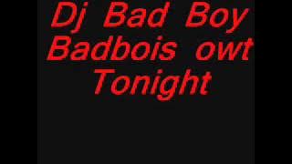 DJ BADBOY-owt Tonight