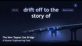 Fall asleep to The New Tappan Zee Bridge and the Hudson River Crossing That R 528 Hz Black Screen