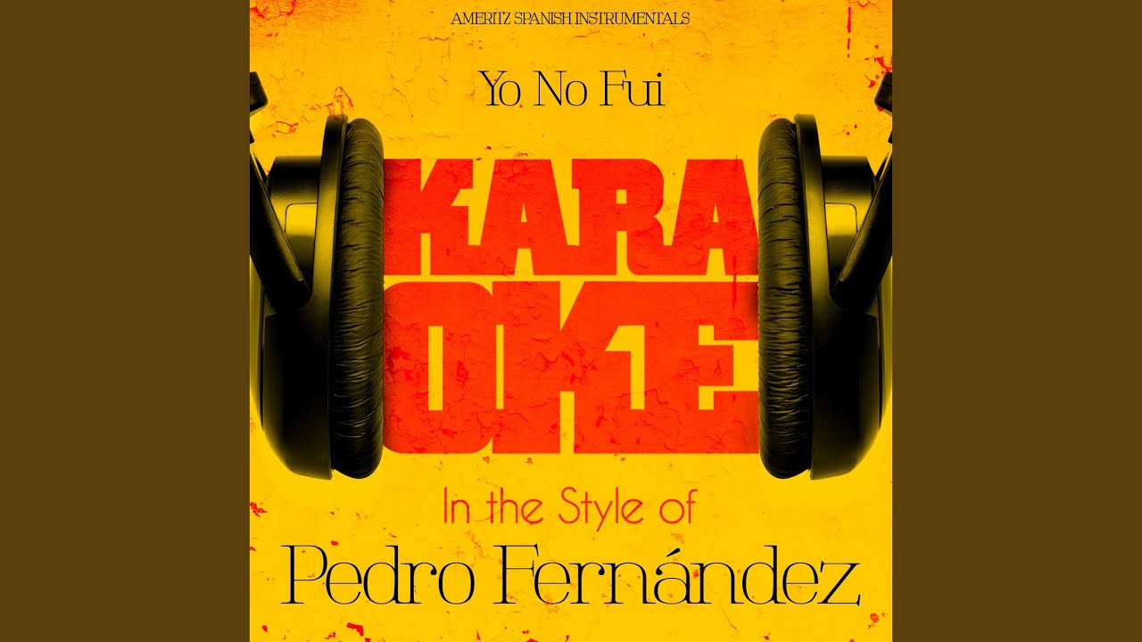 Yo No Fui (In the Style of Pedro Fernandez) (Karaoke Version) - YouTube