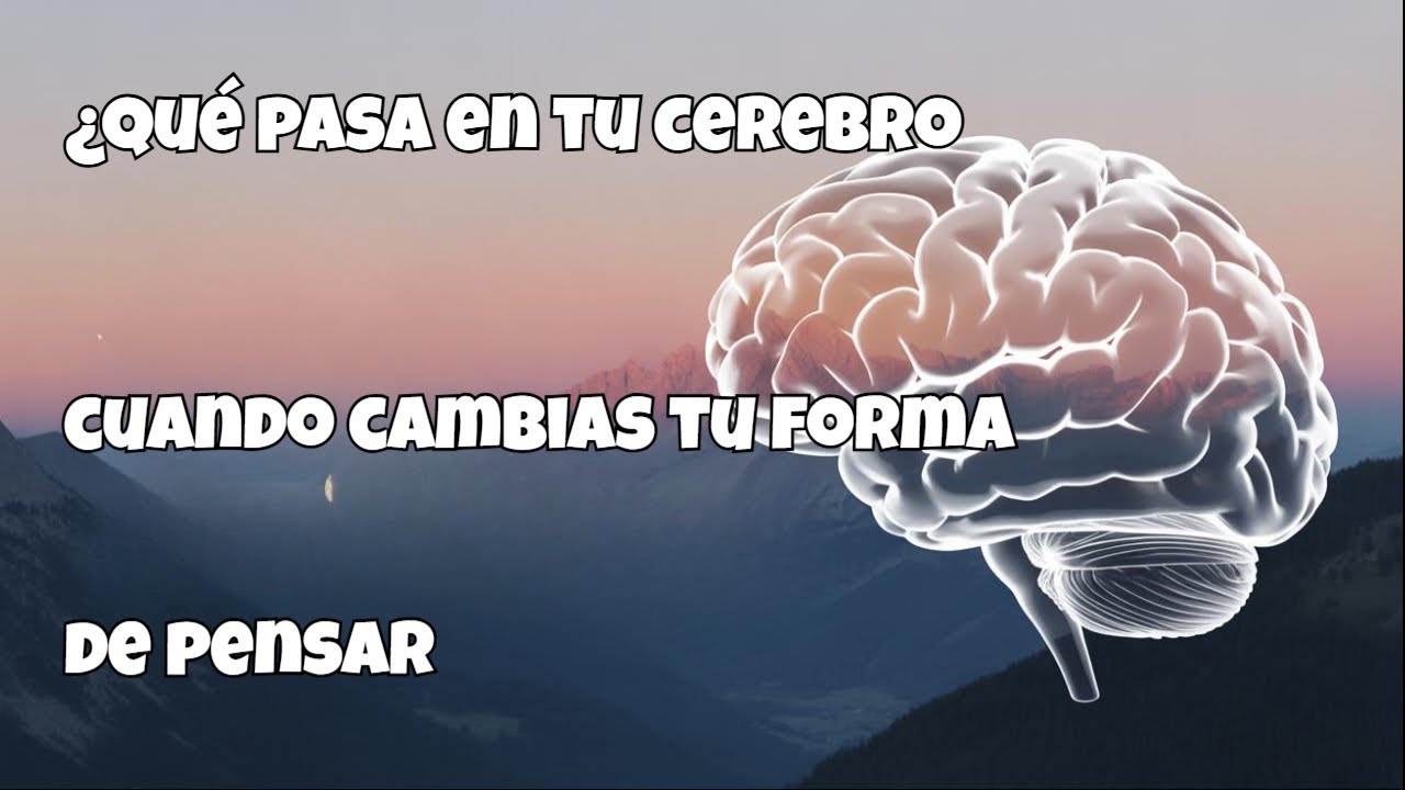 ¿Qué pasa en tu cerebro cuando cambias tu forma de pensar? - YouTube