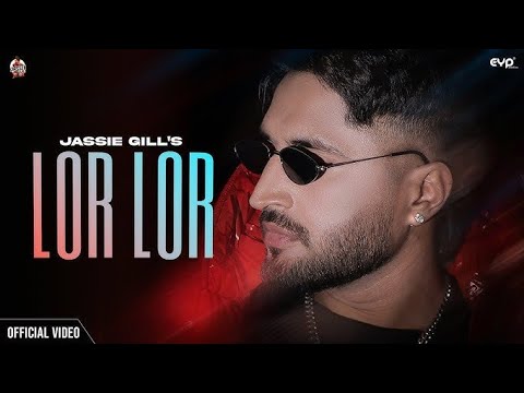 Lor Lor (Official Video): Jassie Gill |GauravDev & Kartik Dev |KLatest Punjabi Songs 2025