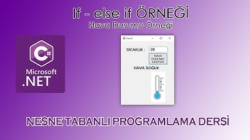 Nesne Tabanlı Programlama Dersi (C#)-if else if Örneği - Hava Durumu Gösterme