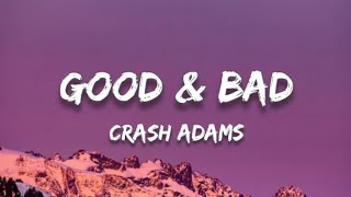 Crash Adams - Good & Bad (Lyrics)