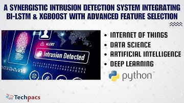 Title: Bi-LSTM and XGBoost-Based Intrusion Detection System with Advanced Feature Selection