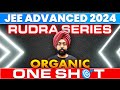 Jee advanced 2024  rudra series  organic chemistry  one shot  iit jee  pahul sir