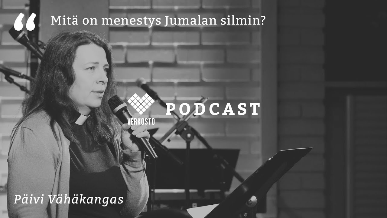 Mitä on menestys Jumalan silmin - Päivi Vähäkangas