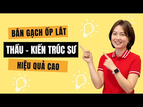 Cách KINH DOANH Gạch Ốp Lát Với Khách Hàng Nhà Thầu và Kiến Trúc Sư Hiệu Quả Cao