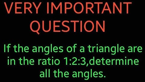 If the angles of a triangle are in the ratio 1:2:3 ,determine all the angles.